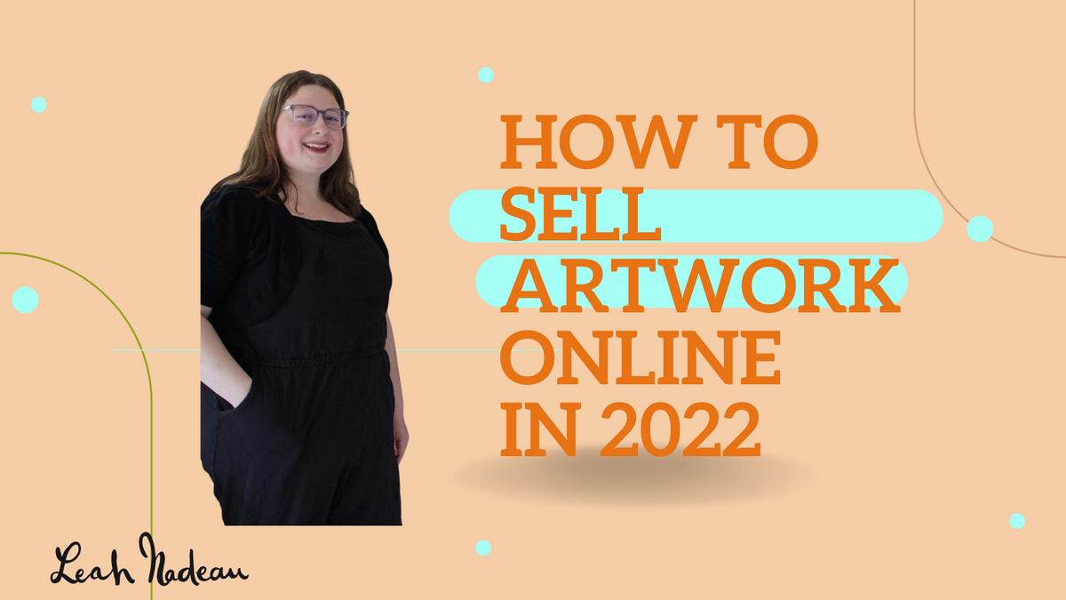 How to sell artwork online in 2022 leahnadeau