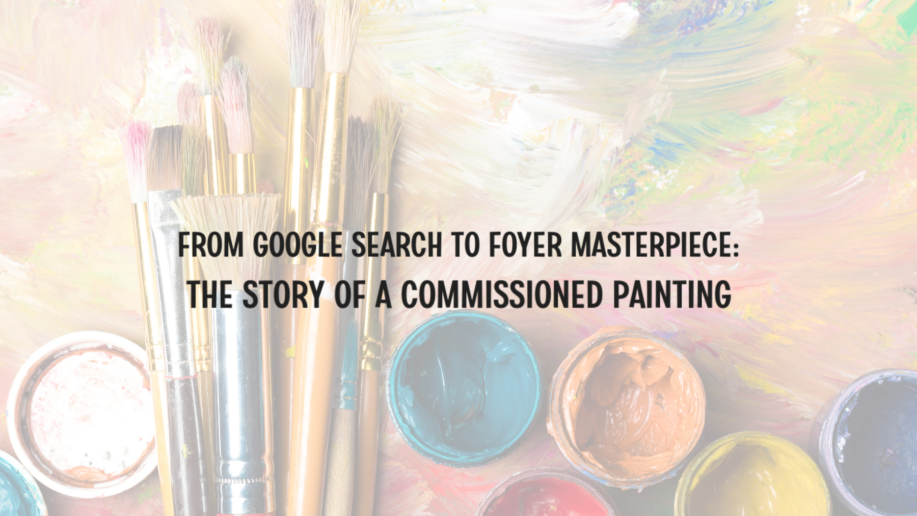 From Google Search to Foyer Masterpiece: The Story of a Commissioned Painting